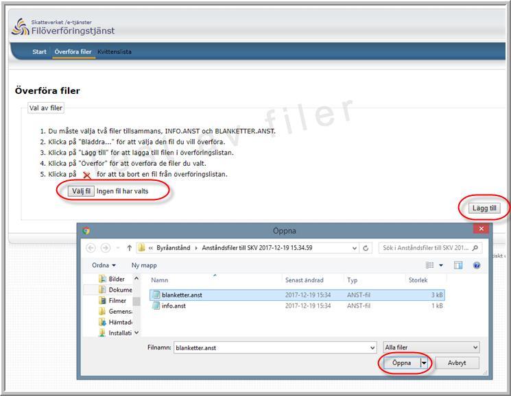 Klicka på Välj fil och sök upp dina filer alternativt klistra in den kopierade sökvägen. Markera en i taget, klicka på Öppna och sedan Lägg till för både blanketter.anst och info.