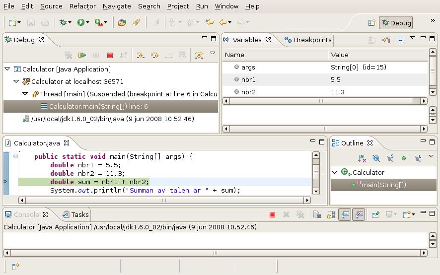 Eclipse 5 double sum = nbr1 + nbr2; Om vi i stället hade skrivit dubbel sum = nbr1 + nummer2; hade vi gjort två språkfel: typen för reella tal heter double, inte dubbel, och variabeln där värdet av