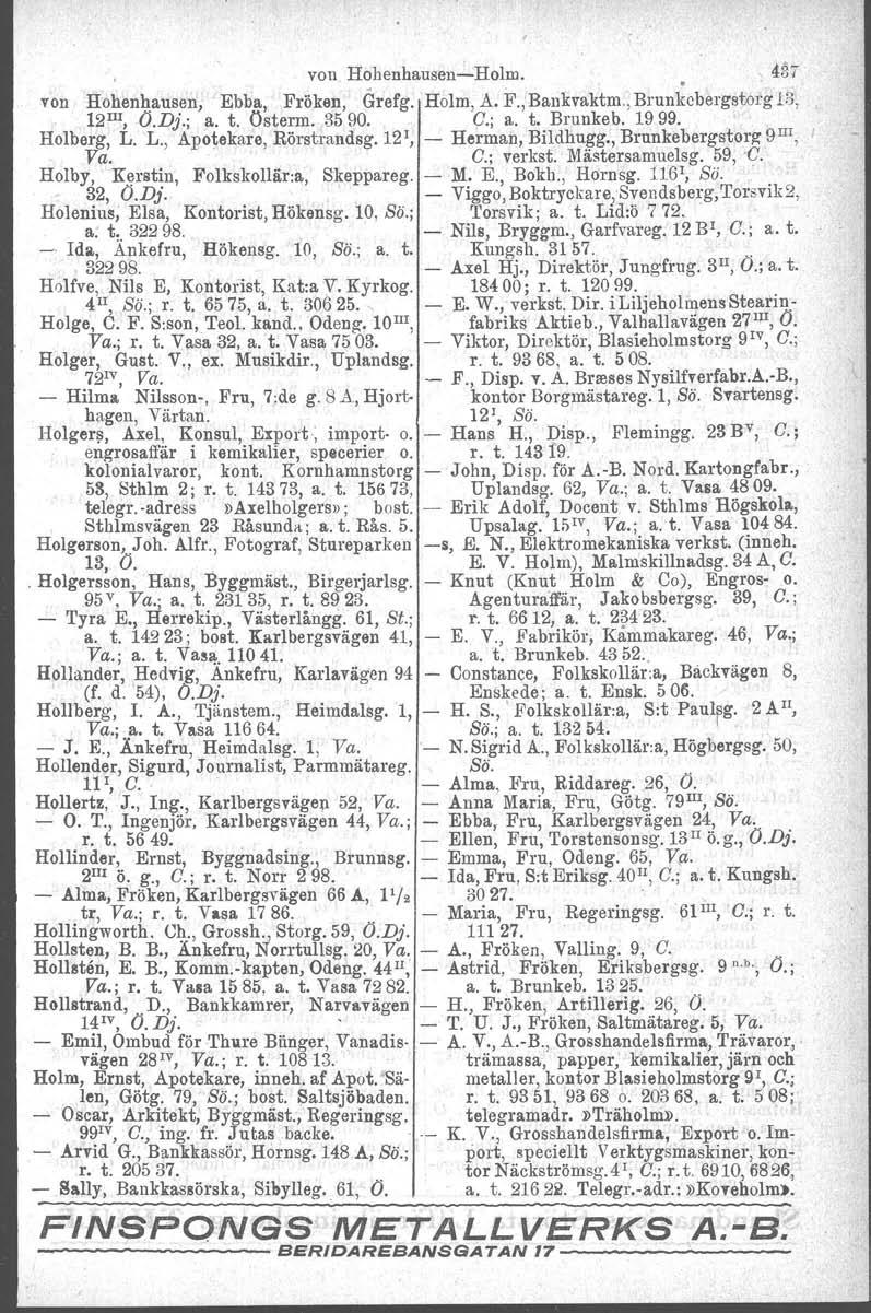 VOIlHobenhausen-Holrn. 431 von Hohenhausen, Ebba, Fröken, Grefg. Holm, A. F.;Bankvaktm., Brunkebergstorg 13, 12III, O.Dj.; a. t. Österm. 3590. C.; a. t. Brunkeb. 1999... Holberg, L.