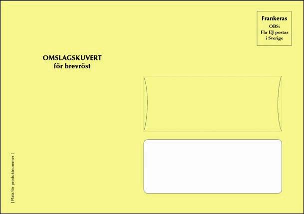 Omslagskuvert för brevröst Omslagskuvert för brevröst ska ha