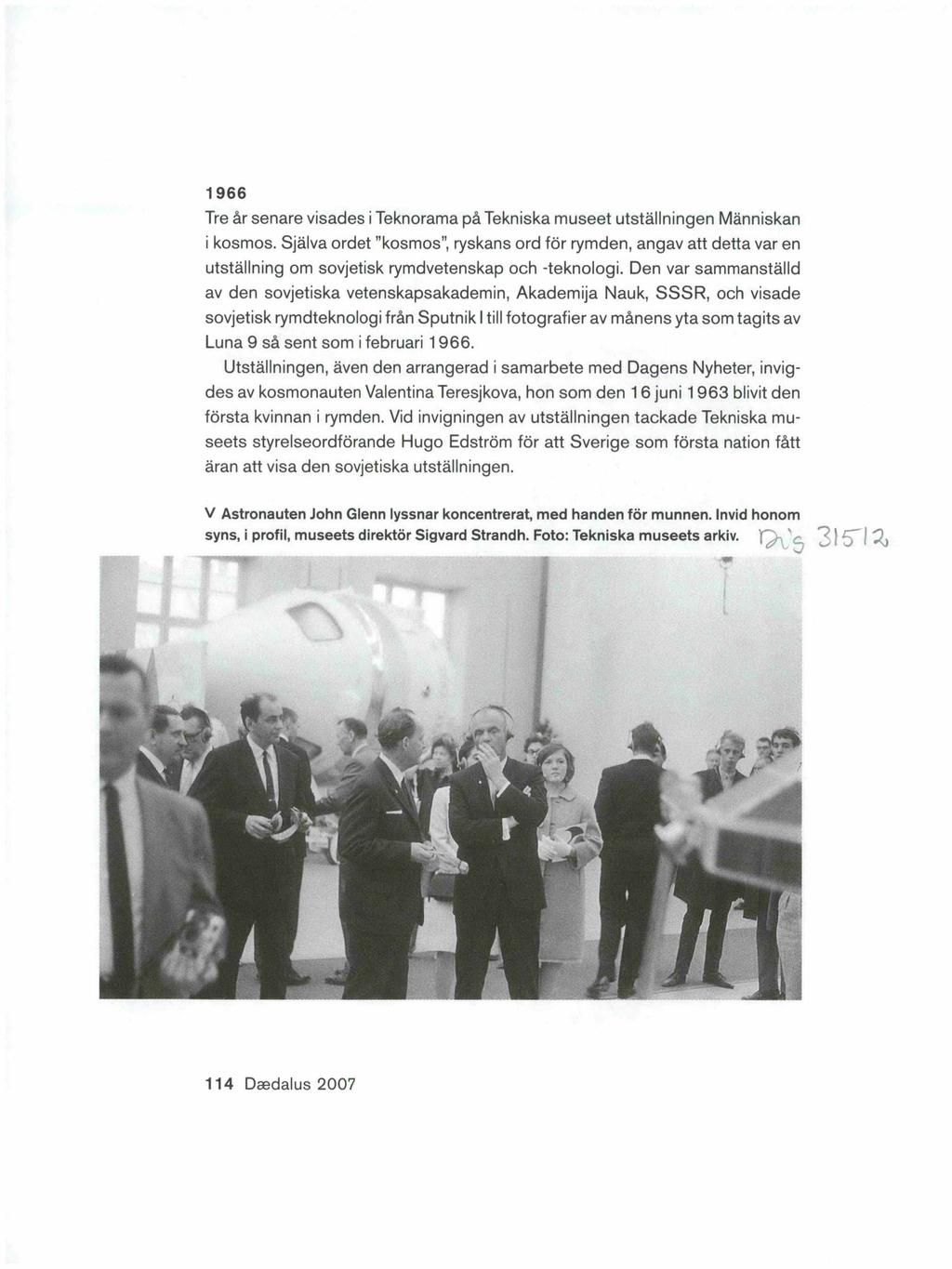 1966 Tre år senare visades i Teknorama på Tekniska museet utställningen Människan i kosmos.