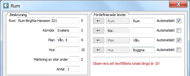 [161.000] Välja/Skapa egen fördefinierad text för rumsmärkning För att snabba upp och säkerställa att rumsmärkning på offert/order blir tydlig och konsekvent har vi nu infört möjligheten att