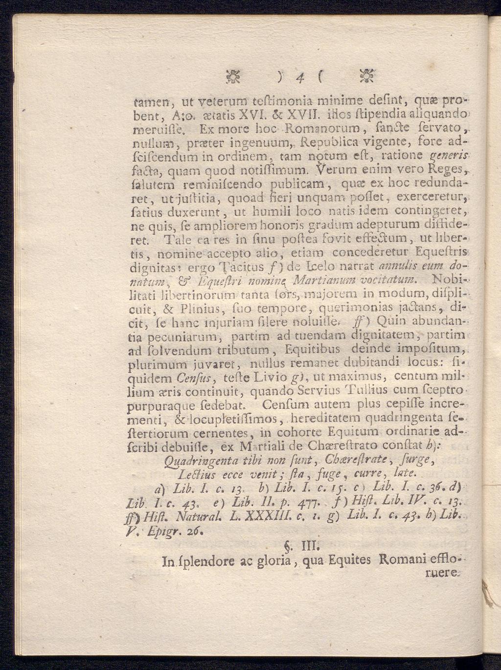 & ) 4 ( *R famen, ut veterurrv teflimonia minime defmt, quse probent, A:o, aetatis XVI. & XVII. iiios ftipendia aiiguando meruifle.