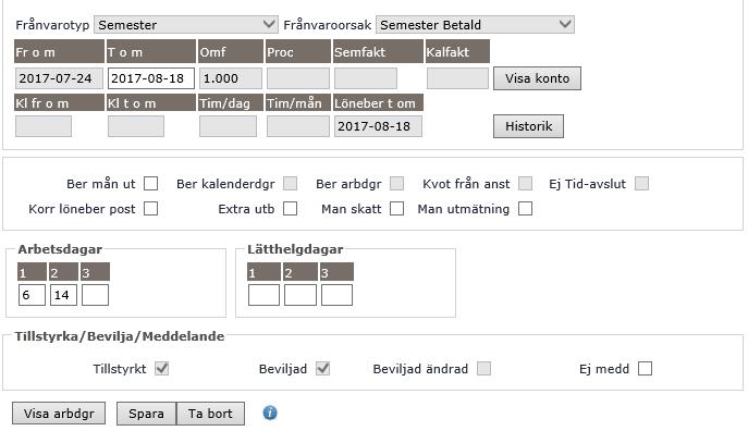 Sida 6 av 24 Rapportering av semester Fr o m datum T o m datum Semester Semester Betald Datum när semestern börjar Datum när semestern slutar I fältet Arbetsdagar ser man antalet arbetsdagar månad 1,