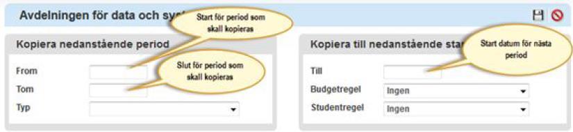 vilket startdatum föregående år skall kopieras: Välj Typ, oftast kurs, valen Budgetregel och Studentregel används ännu inte så tills vidare kan ni strunta i dem. Spara!
