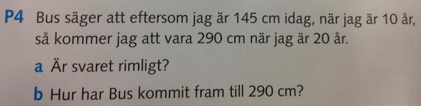 Uppgift ur Prima Formula 4 med fokus på både matematiska förkunskaper och metakognition och Pólyas fjärde fas (Sjöström & Sjöström 2016:49) De undersökta uppgifterna i figur 12 och 13 tillåter