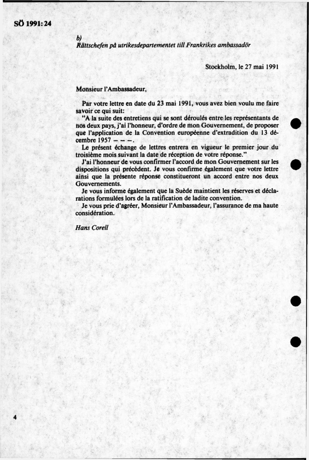 b) Rältschefen på utrikesdepartementet till Frankrikes ambassadör Stockholm, le 27 mai 1991 Monsieur 1 Ambassadeur, f a r votre lettre en date du 23 mai 1991, vous avez bien voulu me faire savoir ce