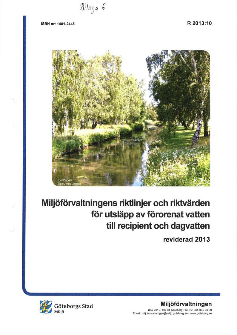 ISBN nr: 1401-2448 R 2013:10 Miljöförvaltningens riktlinjer och riktvärden för utsläpp av förorenat vatten till recipient och dagvatten reviderad
