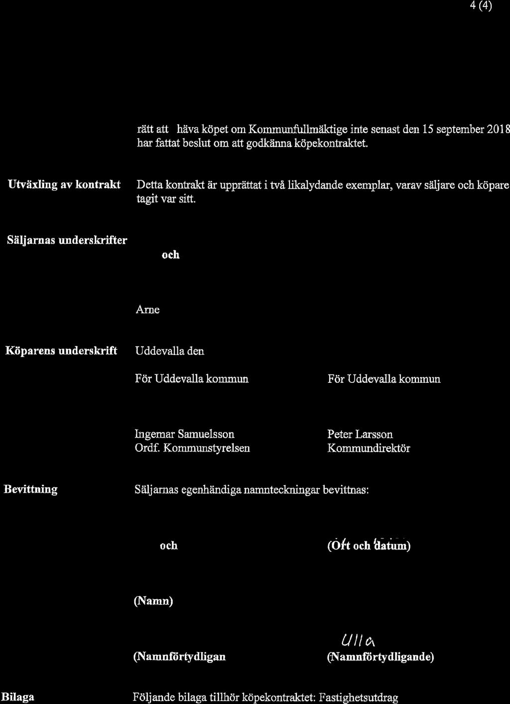 4 (4) {ffi: rätt at häva köpet om Kommunfullrniiktige inte senast den 15 september 2018 har fattat beslut om att godk:inna kcipekontratrlet.