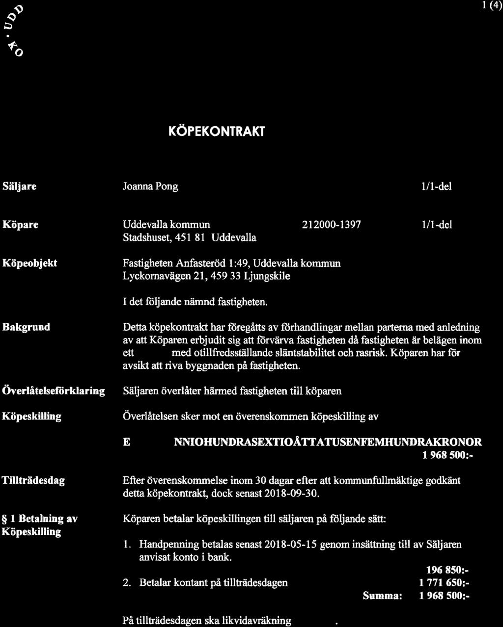 Bakgrund Överlåtelseftirklaring Köpeskilling Detta köpekontrakt har ftjregåtts av örhandlingar mellan partema med anledning av att Köparen erbjudit sig att ftirvåirva fastigheten da fastigheten åir
