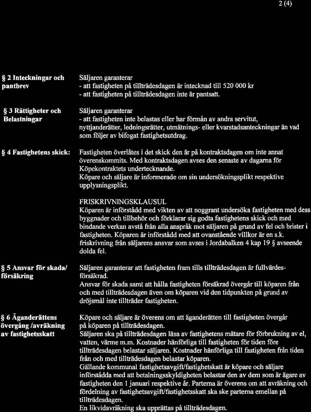 2 (4) {ffi: $ 2 Inteckningar och pantbrev $ 3 Riittigheter och Belastningar $ 4 Fastighetens skick: Såiljaren garanterar - att fastigheten på tilltråidesdagen?