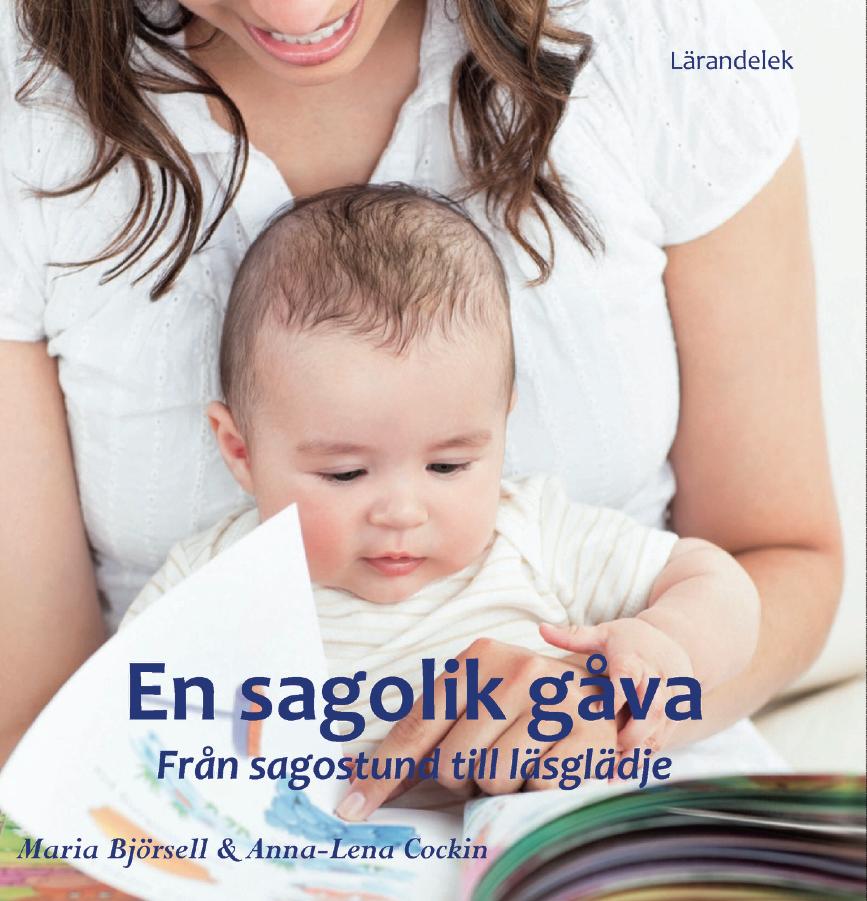 En sagolik gåva- från sagostund till läsglädje En av de viktigaste gåvorna vi vuxna kan ge barn är språket.