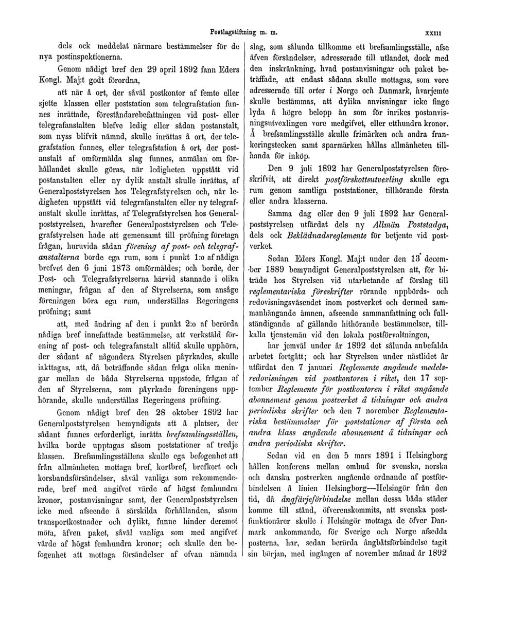 dels ock meddelat närmare bestämmelser för de nya postinspektionerna. Genom nådigt bref den 29 april 1892 fann Eders Kongl.