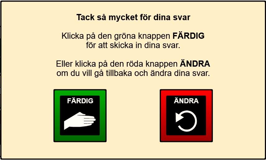 När alla frågor besvarats visas följande skärm: Färdig-knappen låser enkätsessionen och