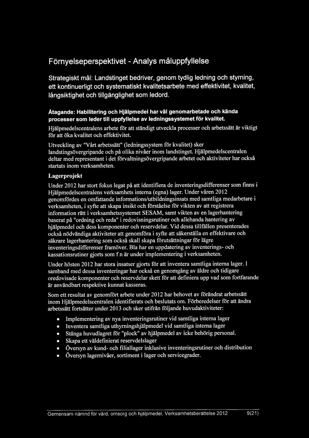 Hjälpmedelscentralens arbete för att ständigt utveckla processer och arbetssätt är viktigt för att öka kvalitet och effektivitet.