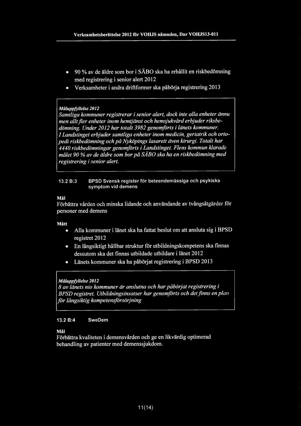 riksbedömning. Under 2012 har totalt 3982 genomförts i länets kommuner.