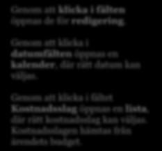 Lägga till enskild utgiftsrad När en utgiftsrad har lagts till kan utgiftstabellen manuellt börja fyllas med information. Klicka i varje enskild cell på utgiftsraden så aktiveras den för redigering.