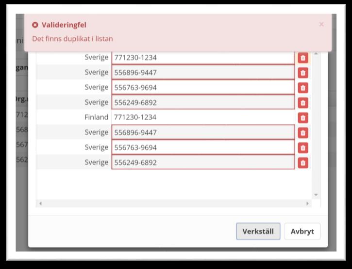 Om du försöker lägga till ett organisationsnummer som redan finns registrerat, får du ett meddelande om