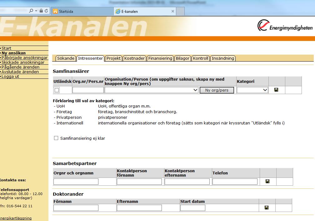 Under Samfinansiärer anges alla organisationer som bidrar ekonomiskt till projektet (även sökande om så är fallet).