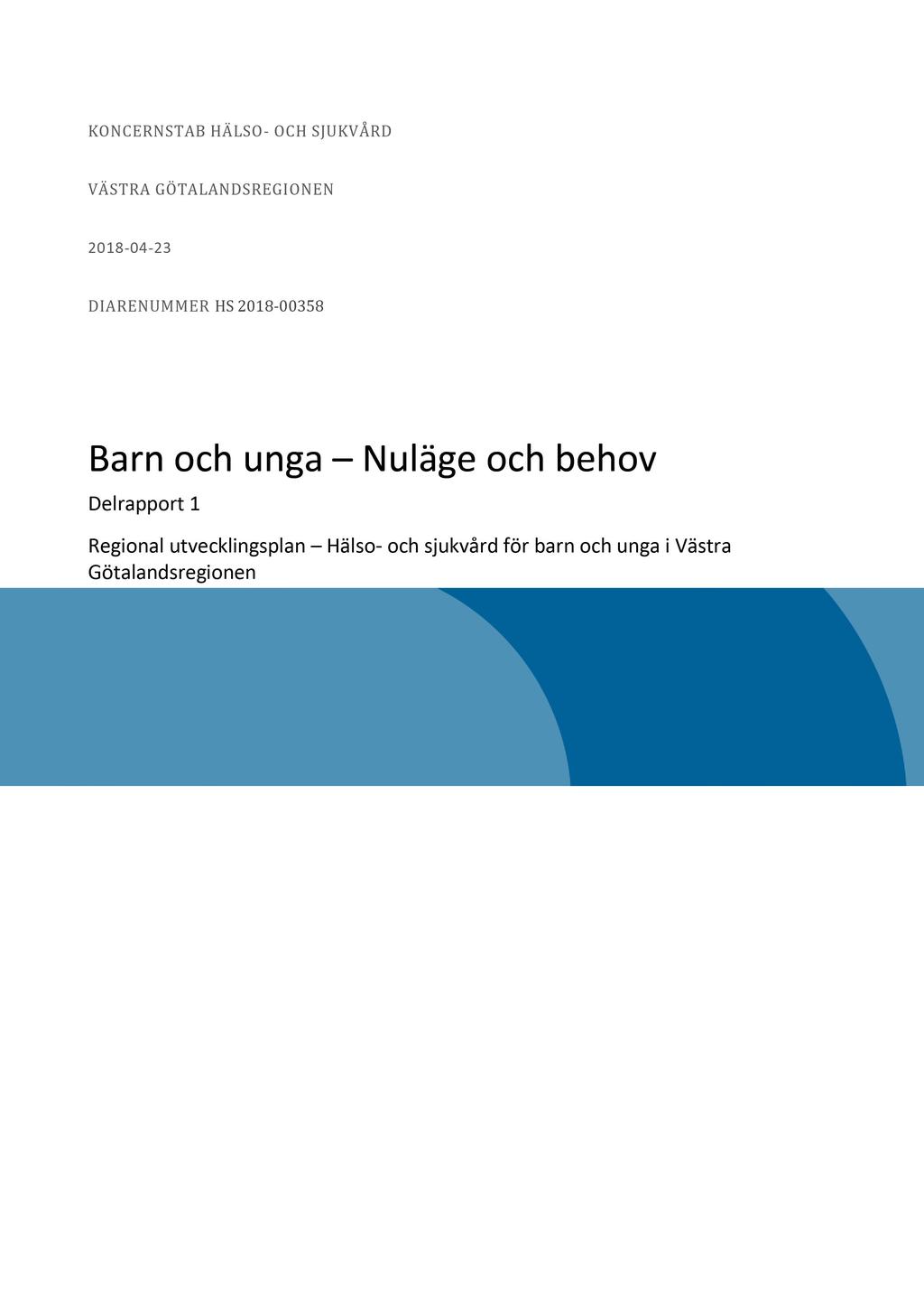 KONCERNSTAB HÄLSO - OCH SJUKVÅRD VÄSTRA GÖTALANDSREGI ONEN 2018-04 - 23 DIARENUMMER HS 2018-00358 Barn och u n ga N u