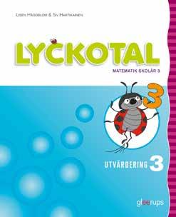 MATEMATIK BASLÄROMEDEL F 3 Utvärdering 1 3 Lyckotal Utvärdering ger en tydlig, målrelaterad utvärdering efter varje kapitel.
