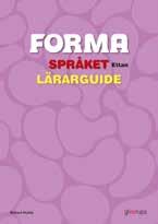 BASLÄROMEDEL 1 3 SVENSKA Lärarguider 1 3 Författare Richard Hultén Till varje basbok i Forma språket finns nu en lärarguide med detaljerade lektionsplaneringar, tips på hur du kan arbeta med böckerna