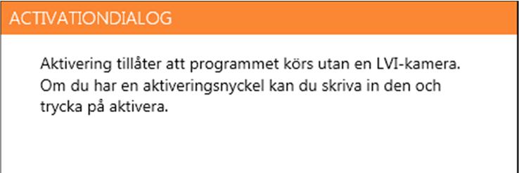 En aktiveringsnyckel kan köpas från din LVI distributör.