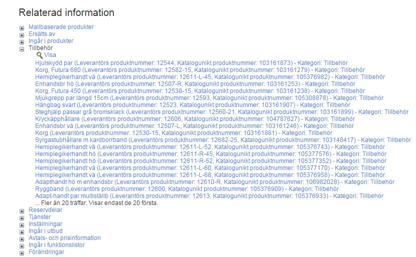 Klicka på plustecknet framför exempelvis Tillbehör En lista över vilka tillbehör som är kopplad till produkten visas. För att se alla träffar, klicka på Visa.