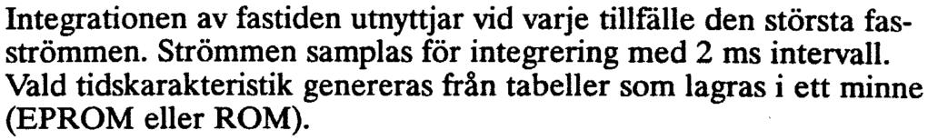 Den momentana utlösningen fungerar inte för strömmar lägre än inställningen för den tidsfördröjda funktionen. Integrationen av fastiden utnyttjar vid varje tillfålle den största fasströmmen.