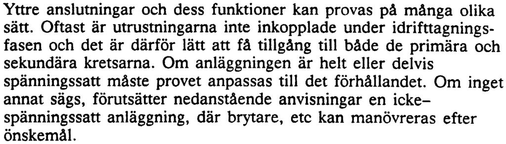 De används som jämförelse vid framtida underhållsprovning.