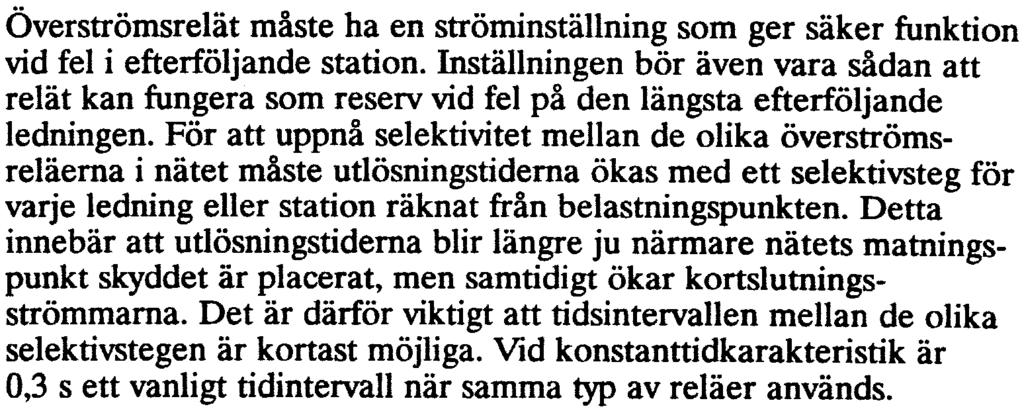 Överströmsrelät måste ha en ströminställning som ger säker funktion vid fel i efterföljande station.