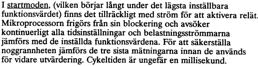 Om inte någon tidskarakteristik är vald, fungerar relät för området 1-11 s konstant tid.
