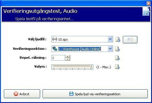 22 Audio/Video-verifiering Konfigurera verifieringssektioner 2. Välj en Audiofil som ska skickas till centralen.