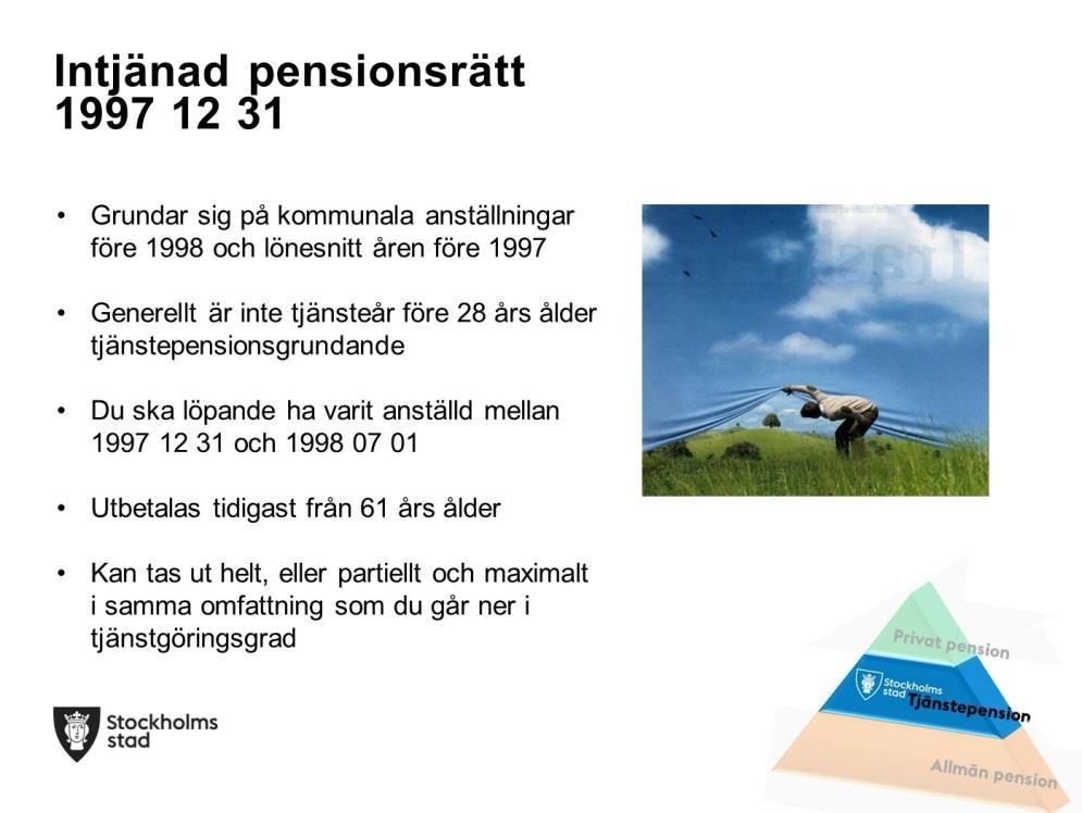 Generellt gäller att du ska ha varit 28 år för att få tillgodoräkna dig tjänstepensionsgrundande tid.