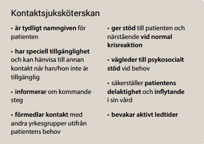 I samband med kontaktsjuksköterskans roll betonas vikten av s.k. aktiva överlämningar. Det innebär att den som har ansvaret för patienten tar kontakt, muntligt och skriftligt, med nästa instans.