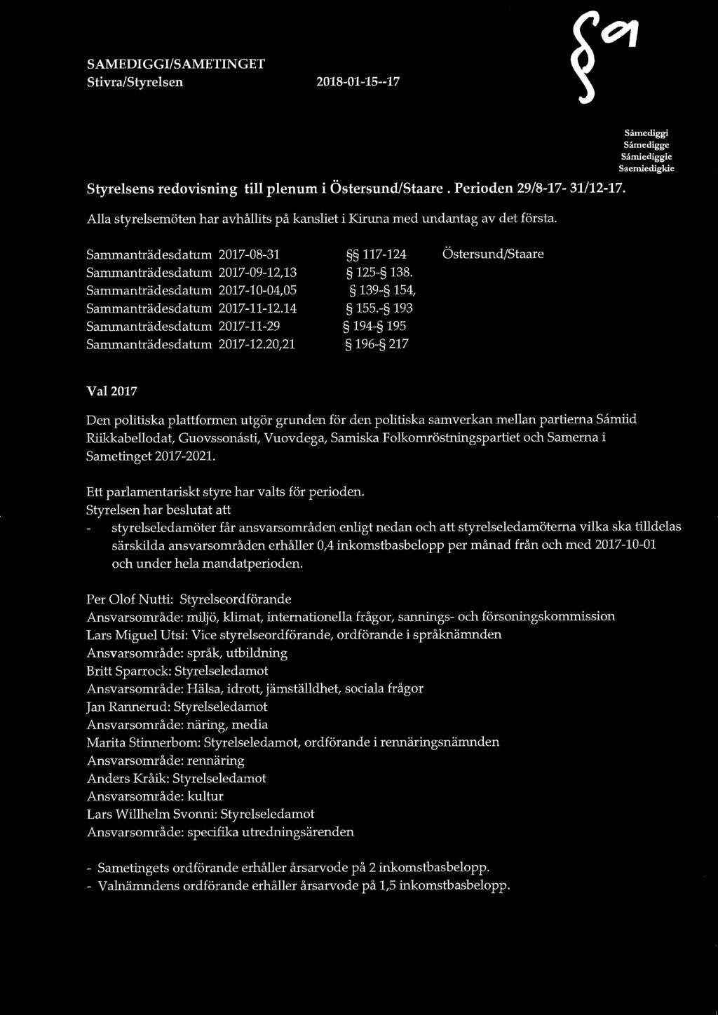 SAMEDIGGI/SAMETINGET Stivra/Styrelsen 2018-01-15--17 Styrelsens redovisning till plenum i Östersund/Staare. Perioden 29/8-17-31/12-17.