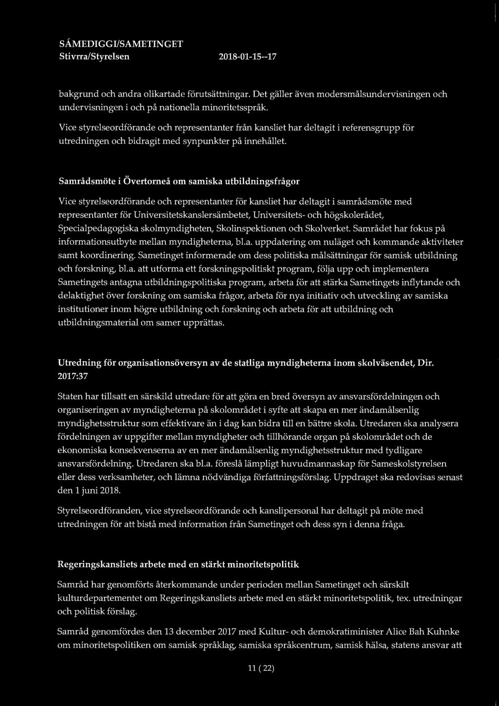 SÅMEDIGGI!SAMETINGET Stivrra/Styrelsen 2018-01-15--17 bakgrund och andra olikartade förutsättningar. Det gäller även modersmålsundervisningen och undervisningen i och på nationella minoritetsspråk.
