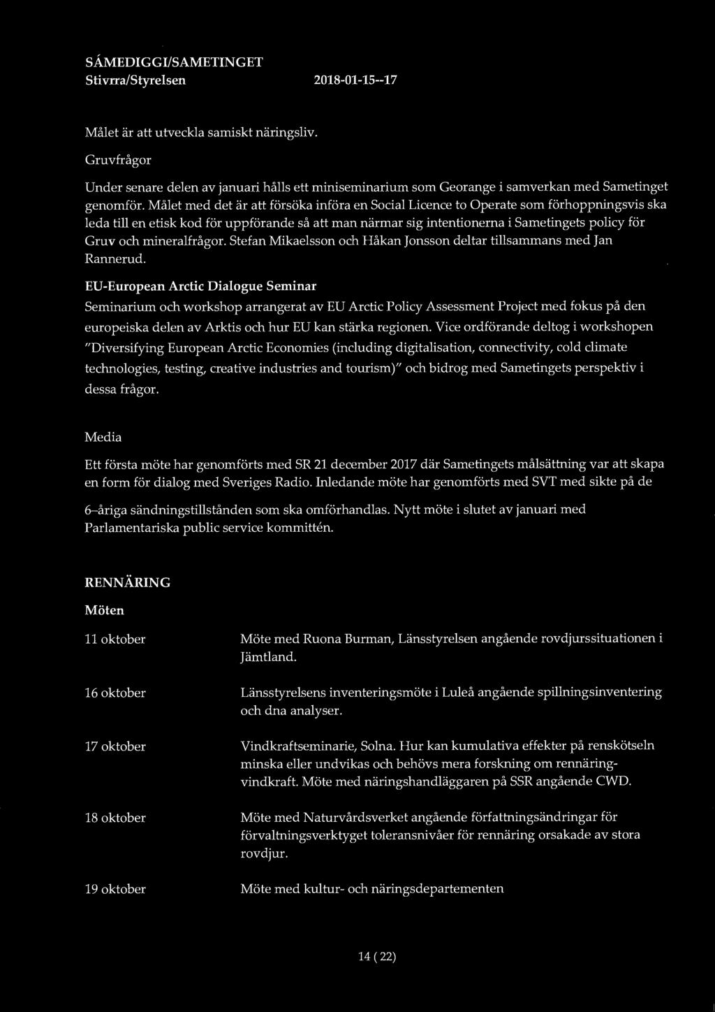 SÅMEDIGGI!SAMETINGET Stivrra/Styrelsen 2018-01-15--17 Målet är att utveckla samiskt näringsliv.
