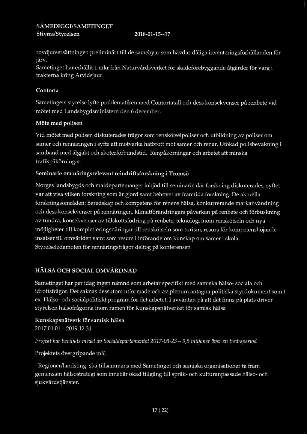 SÅMEDIGGI!SAMETINGET Stivrra/Styrelsen 2018-01-15--17 rovdjursersättningen preliminärt till de samebyar som hävdar dåliga inventeringsförhållanden för järv.