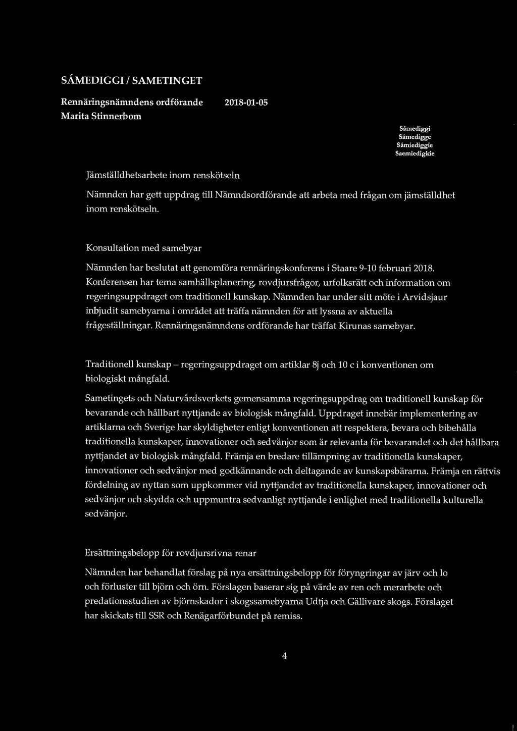 SÅMEDIGGI l SAMETINGET Rennäringsnämndens ordförande Marita Stinnerbom 2018-01-05 Såmediggi Såmedigge Såmiediggie Saemiediglde Jämställdhetsarbete inom renskötseln Nämnden har gett uppdrag till