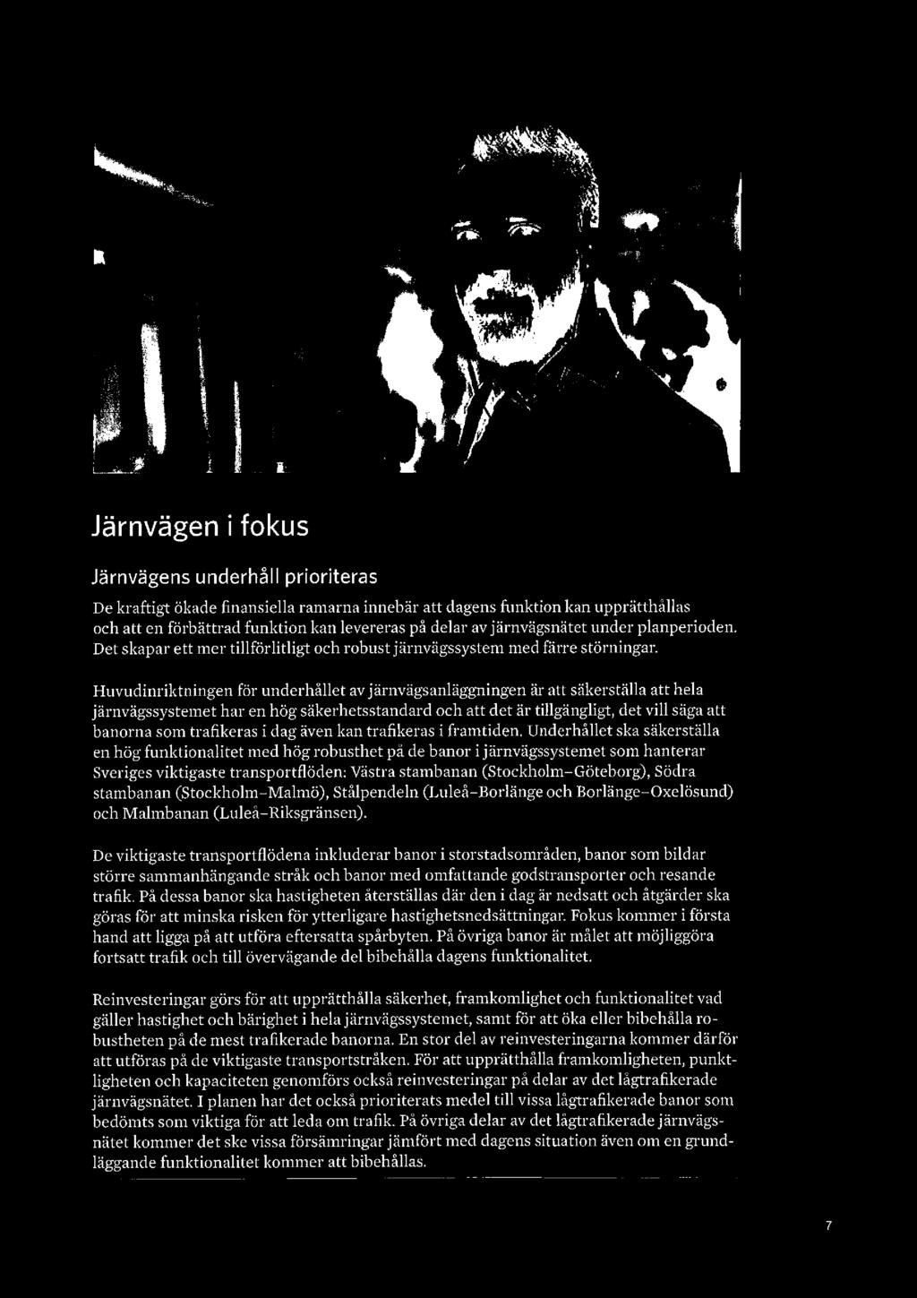 järnvägsnätet under planperioden. Det skapar ett mer tillförlitligt och robust järnvägssystem med färre störningar.