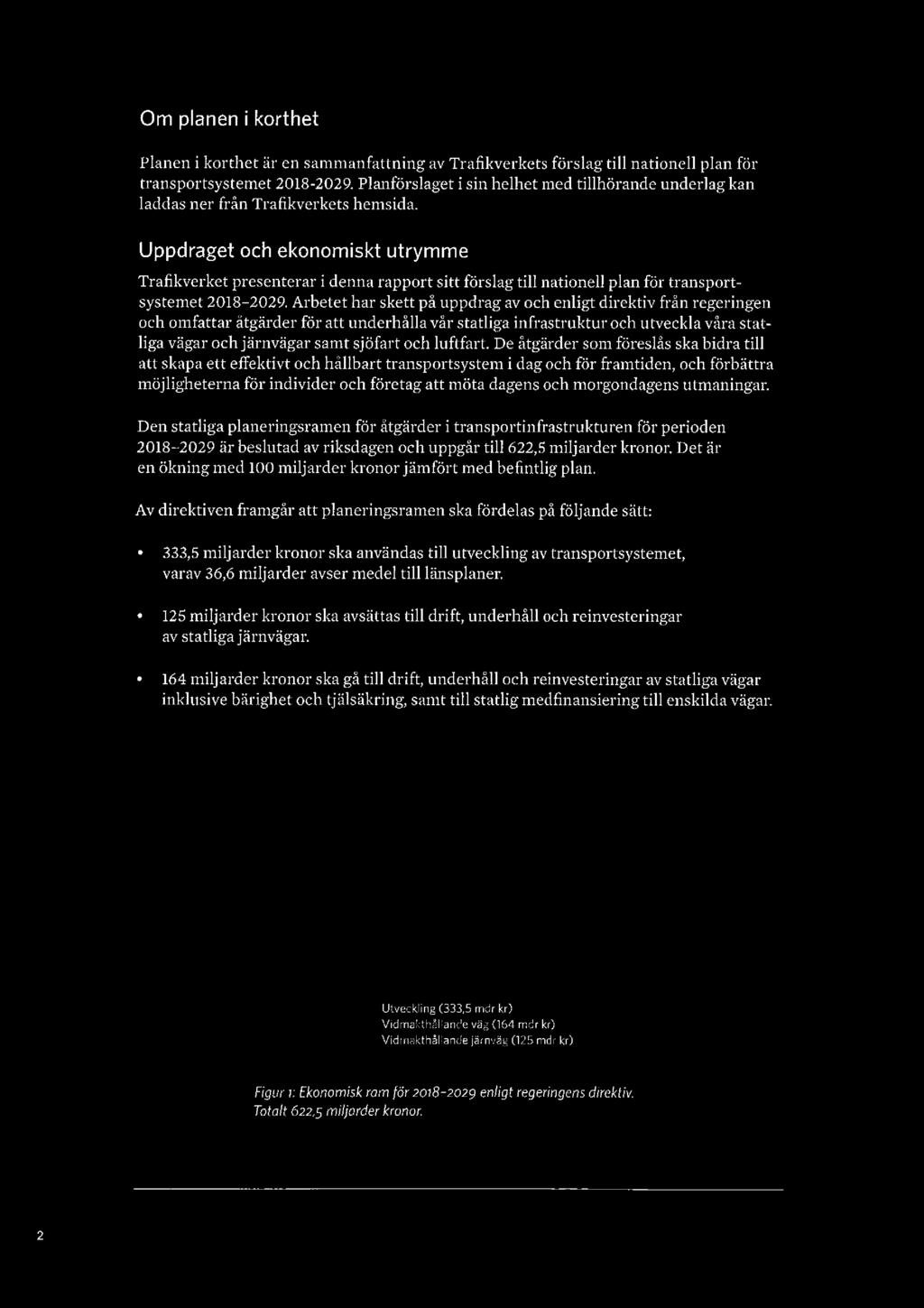 Om planen i korthet Planen i korthet är en sammanfattning av Trafikverkets förslag till nationell plan för transportsystemet 2018 2029.