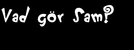 Vad gör Sam? Dra ett streck från 1 till 34 så ser du vad Sam har för sig.