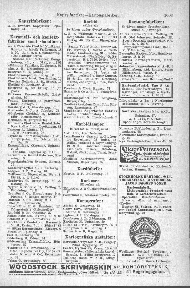 Kapsylfabriker: A.-B. Svenska Kapsylfabr., hofsg, 44 Karamell och konfekt. fabriker samt handlare: A.-B: Förenade Chokladfabrikerna, Kontor o., fabrik Fridhemsg. 18 & ~O, R. t. o. a t.