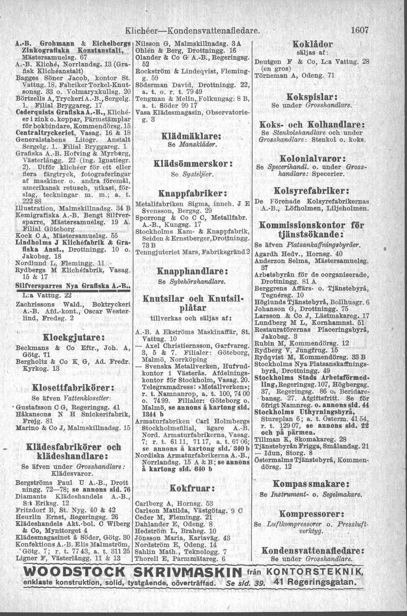 A. B. Grohmann Elchelberll's Zlnk'ograflska Konstanstalt, Mlstersamuelsg. 67 A.-B. Kliche,.Norrlandsg. 13 (Gral' fisk Kllchåaustalt) Bagges Söner.Jacob, kontor St. Vattug. 18.