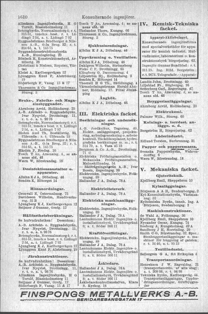 1610 AllmlUlna, ngenjörsbyrån, H G Tornif, Blasieholmstorg 11 Betongbyrån, Norrmalmstorg4; r.t. 315 öl, inneh:s bost. r. t. Lidingö 254, a. t. Lidingö 792 Byggnadsfirman Bredberger & Nilsson A.-B.
