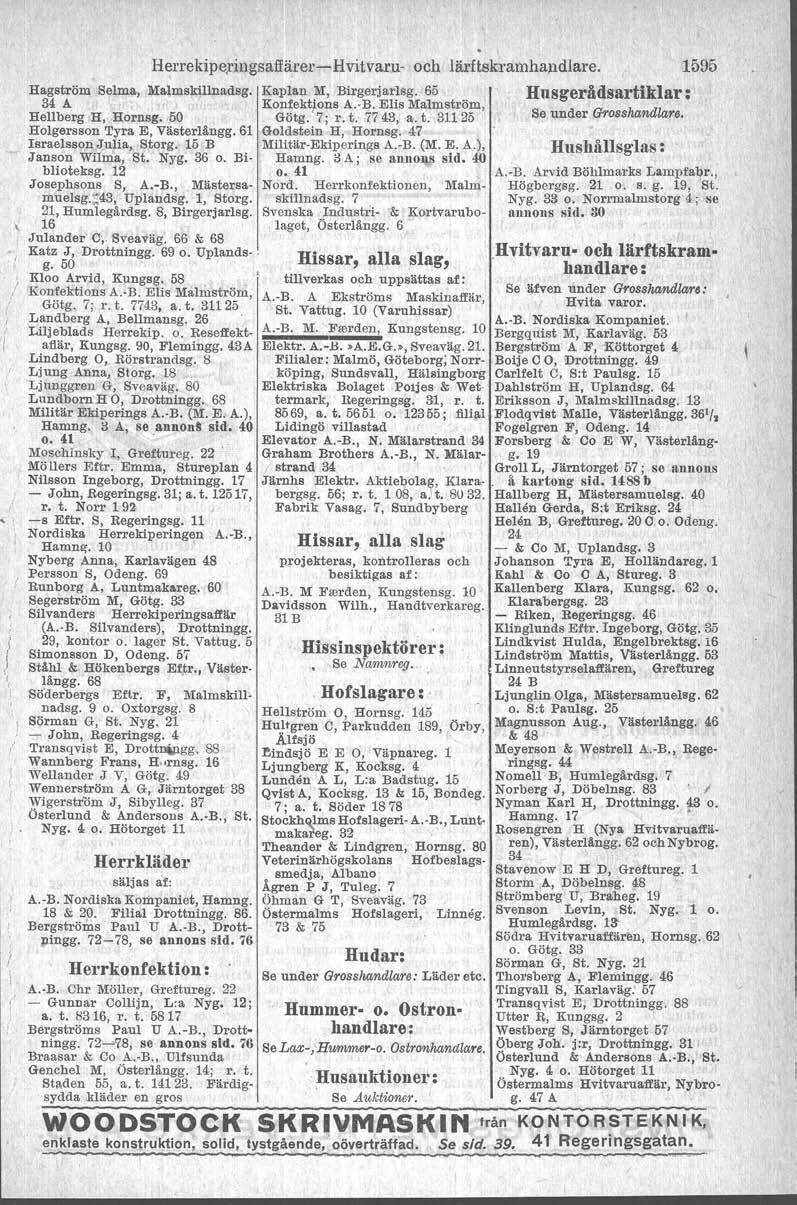 Herrekiperingsaffärer-e- Hagström Selma, Malmskillnadsg. 34 A Hellberg H,.Bornag. 50 Holgersson Tyra E, Västerlängg. 61 sraelsson Julia, Storg. 15 B Janson Wilma, St. Nyg. 36 o, Biblioteksg.