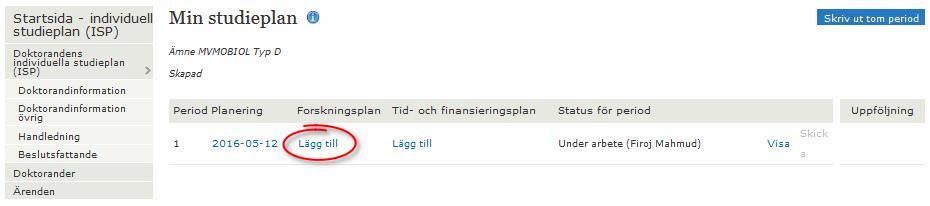 4.1.2 Fylla i Forskningsplan En ISP ska innehålla en forskningsplan och systemet kräver att en sådan finns för att en period ska kunna skickas för tillstyrkan och slutligen fastställas.