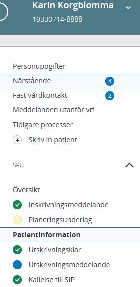 Inskrivnings - medd <24 tim + plan underlag Egen planering Fast vårdkontakt Meddelande utskrivningsklar Information vid utskrivning Kallelse till SIP Utskrivning smeddelan de SIP-möte