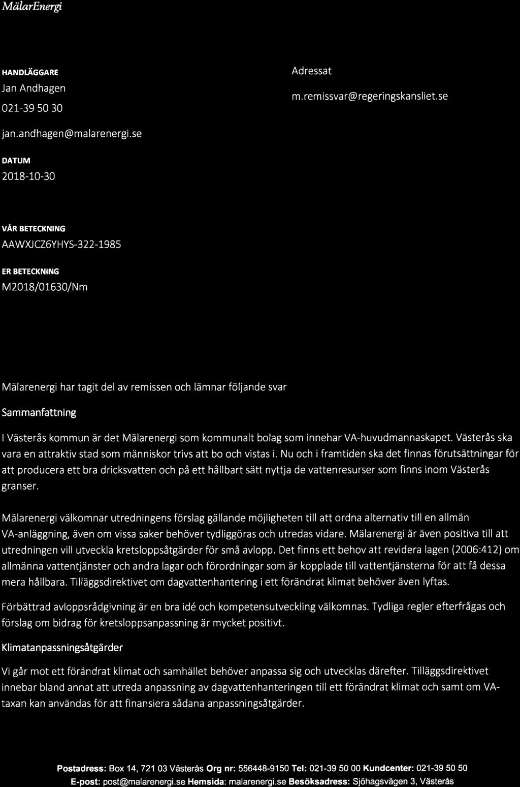 4 HANDLÄGGARE Jan Andhagen 021 39 50 30 Ad ressat m.remissvar@regeringskansliet.se jan.andhagen@malarenergi.